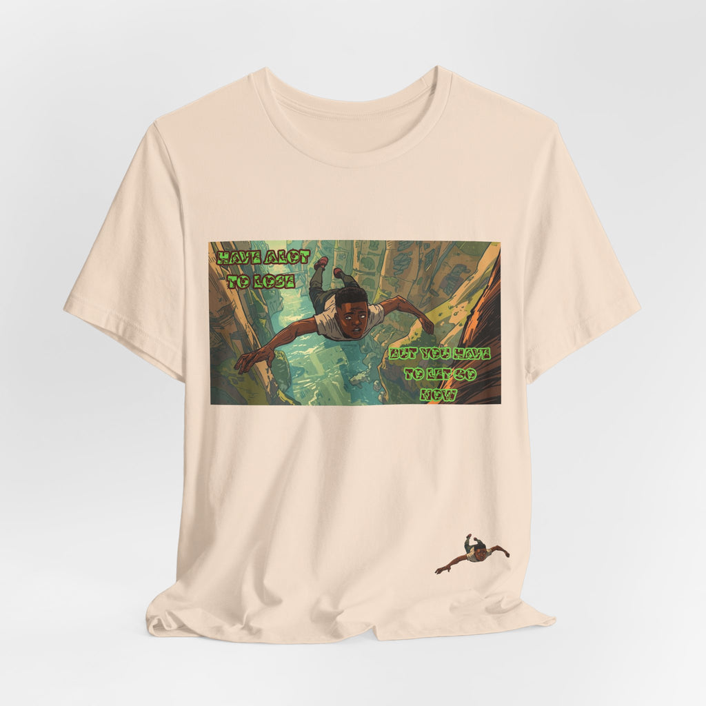 Men T-Shirt —Have Alot to Lose
