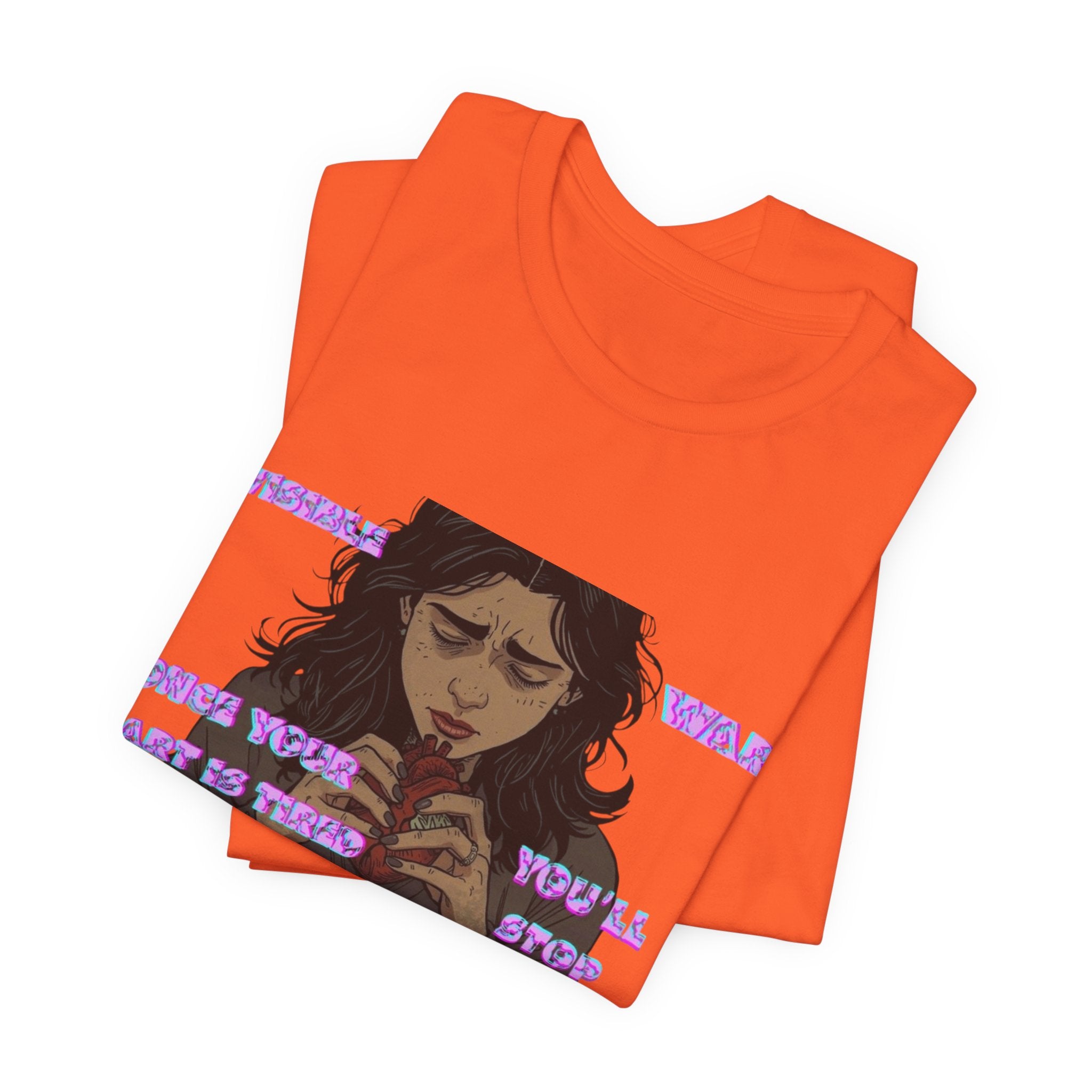 Women T-Shirt — Once your Heart Is Tired