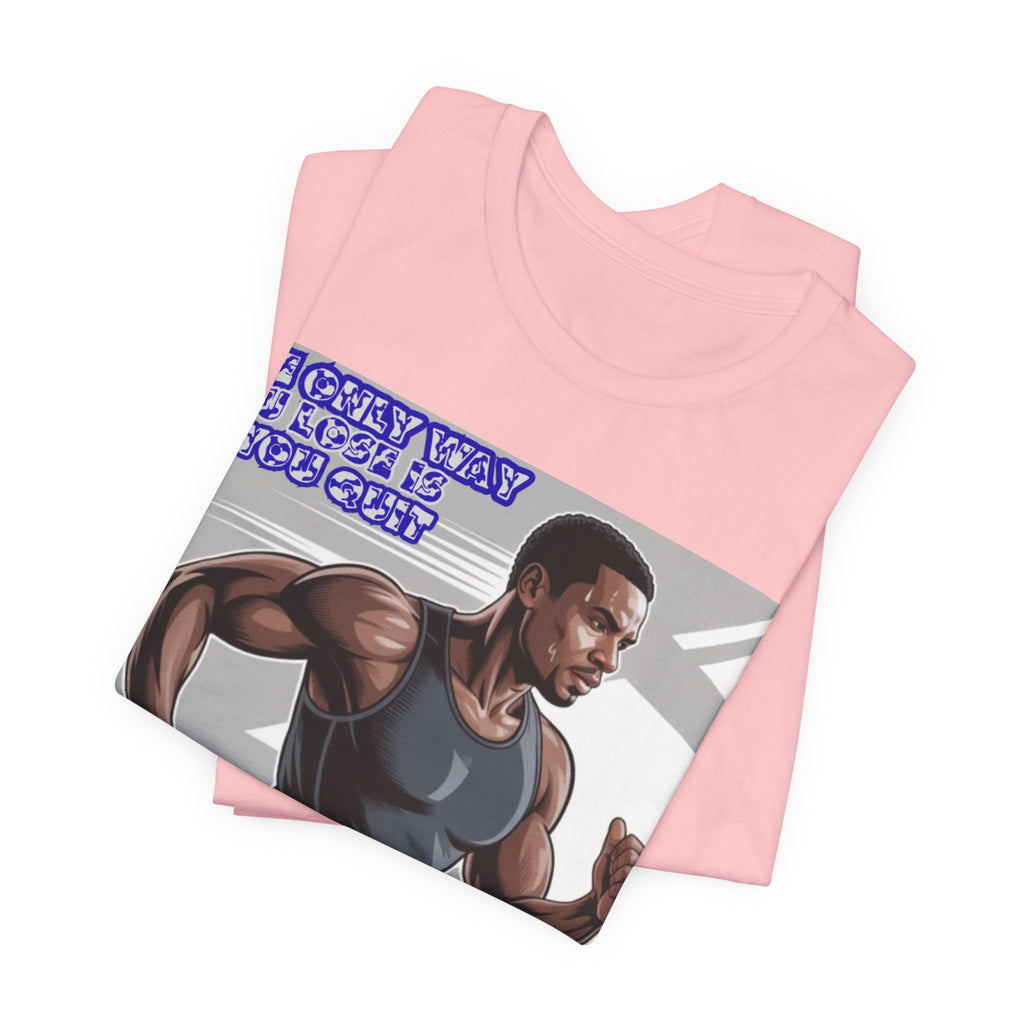 Men T‑Shirt — The only way you lose