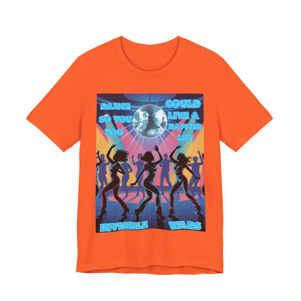 Women Tee — 'Dance So You Too Could Live A Happier Life