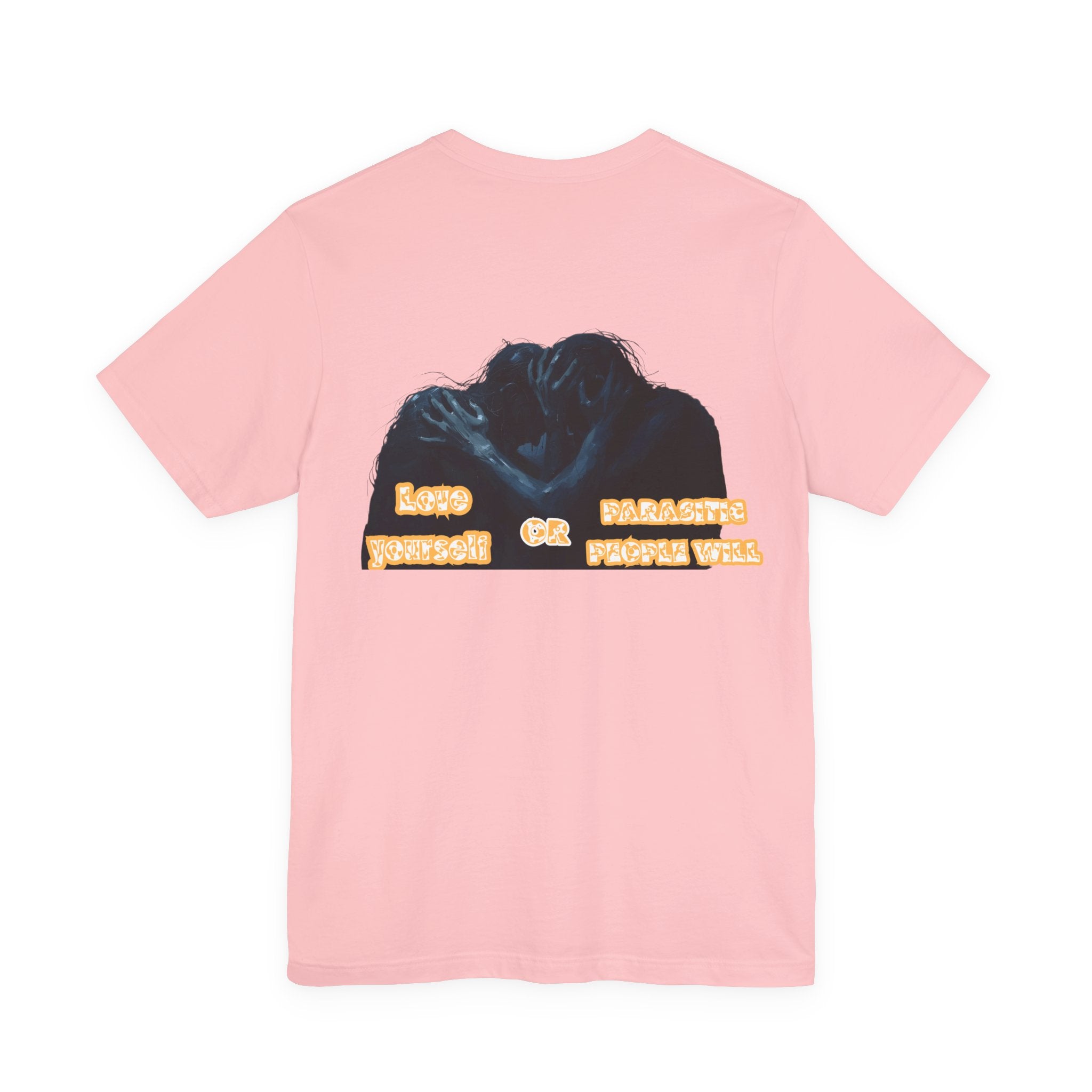 Women T-shirt — Love yourself or Parasitic people will