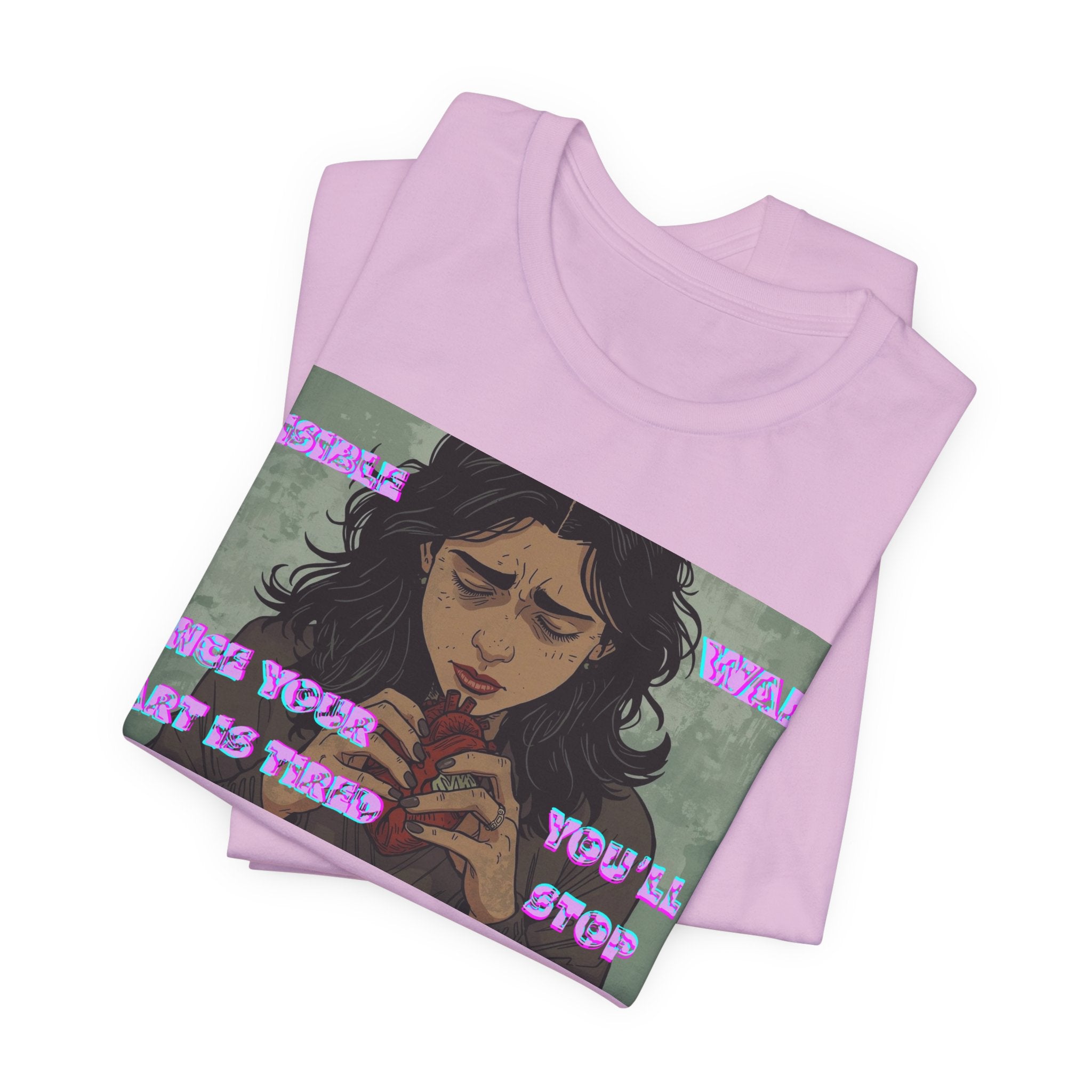 Women T-Shirt — Once your Heart Is Tired