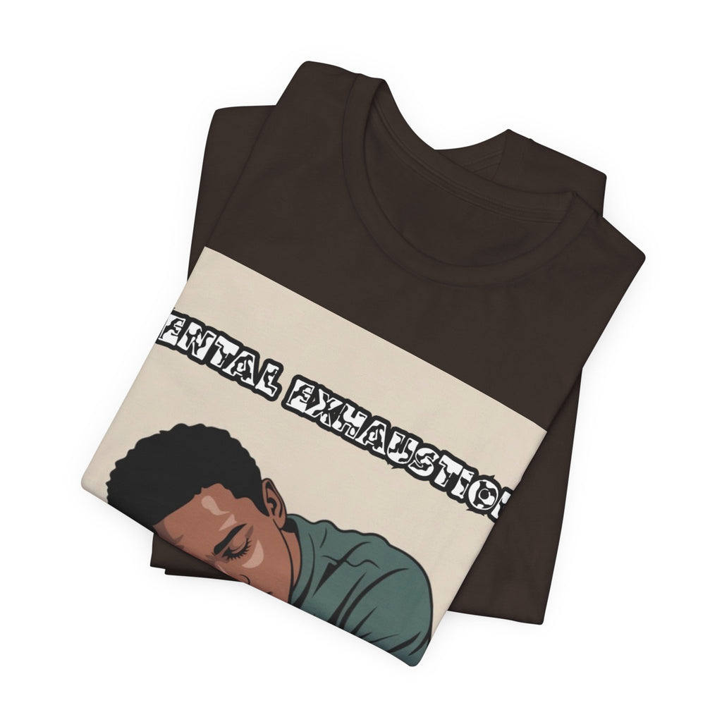 Men T-Shirt — Mental Exhaustion