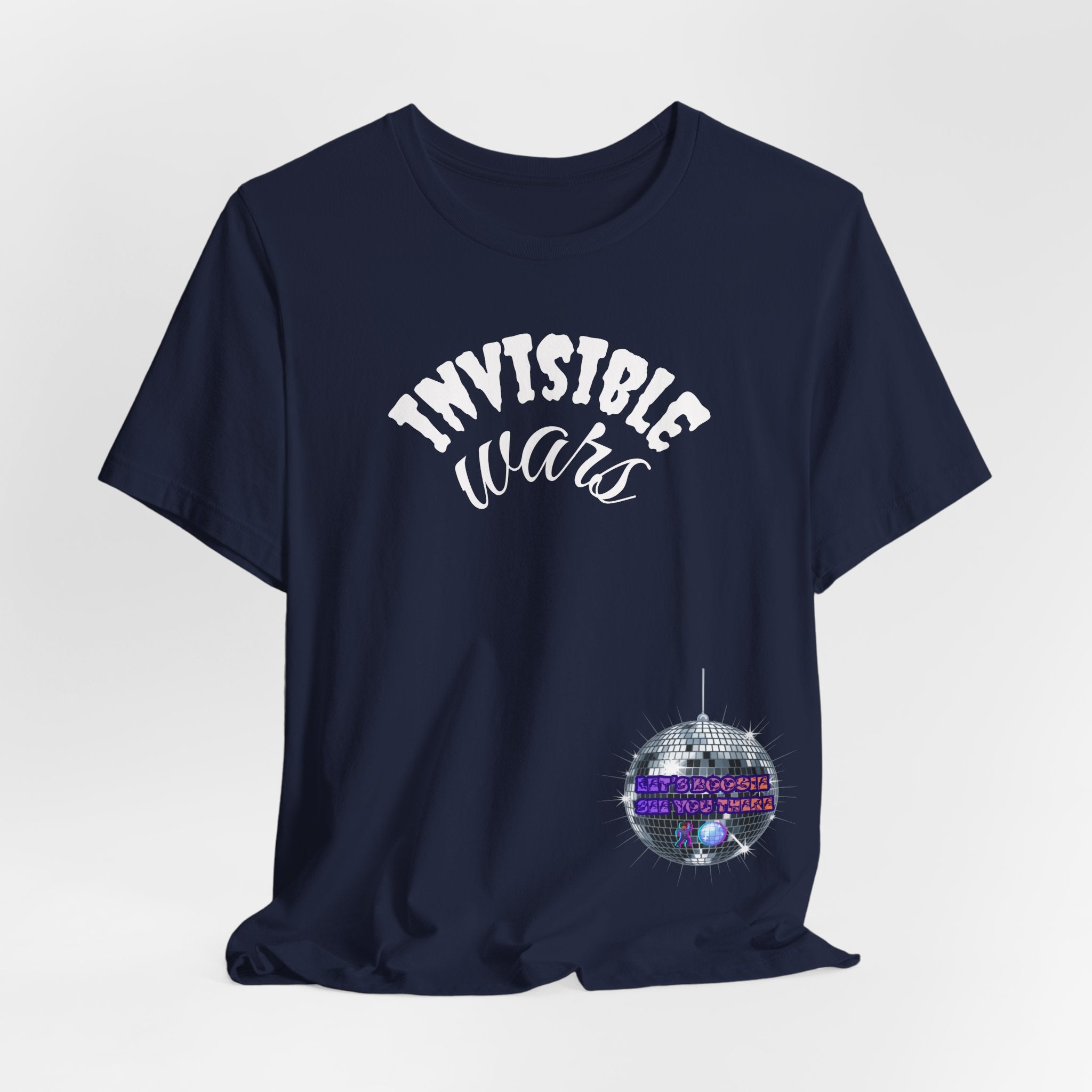 Women Invisible Wars T-shirt— See Youe There , Lets Boogie