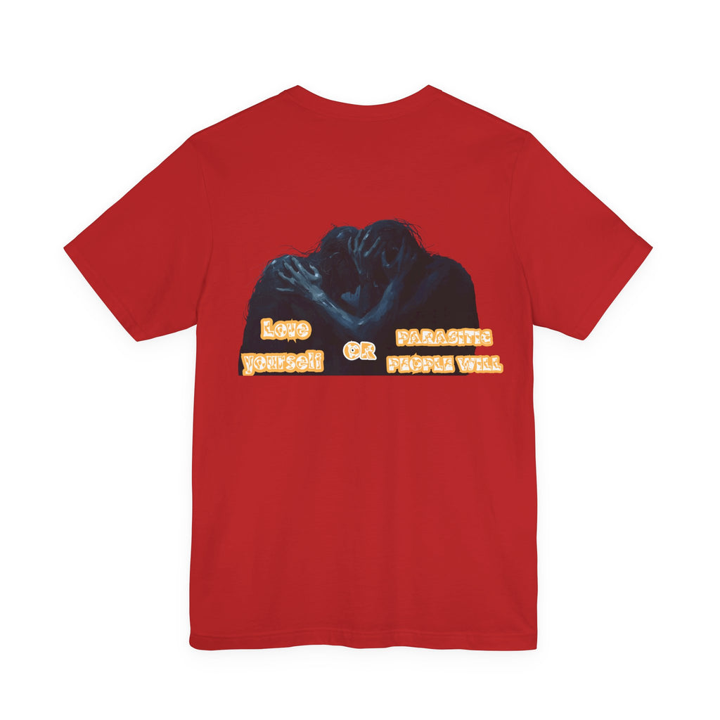 Women T-shirt — Love yourself or Parasitic people will