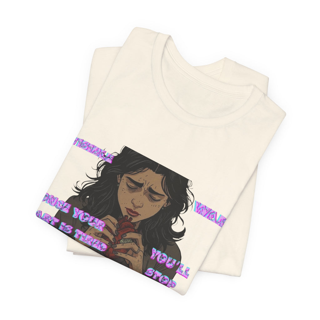 Women T-Shirt — Once your Heart Is Tired