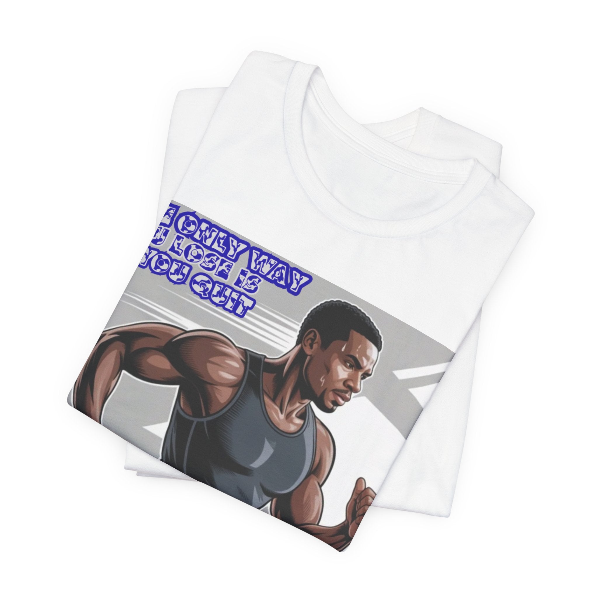 Men T‑Shirt — The only way you lose