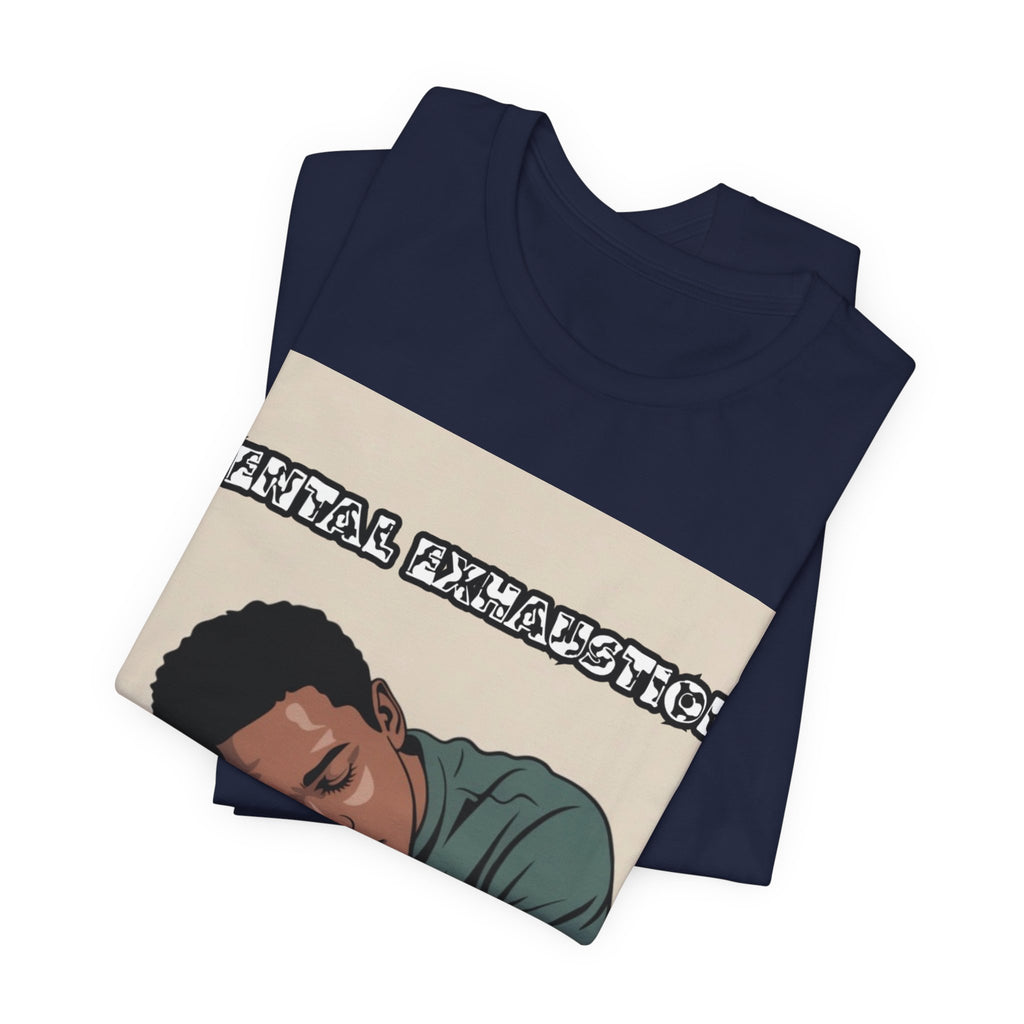 Men T-Shirt — Mental Exhaustion