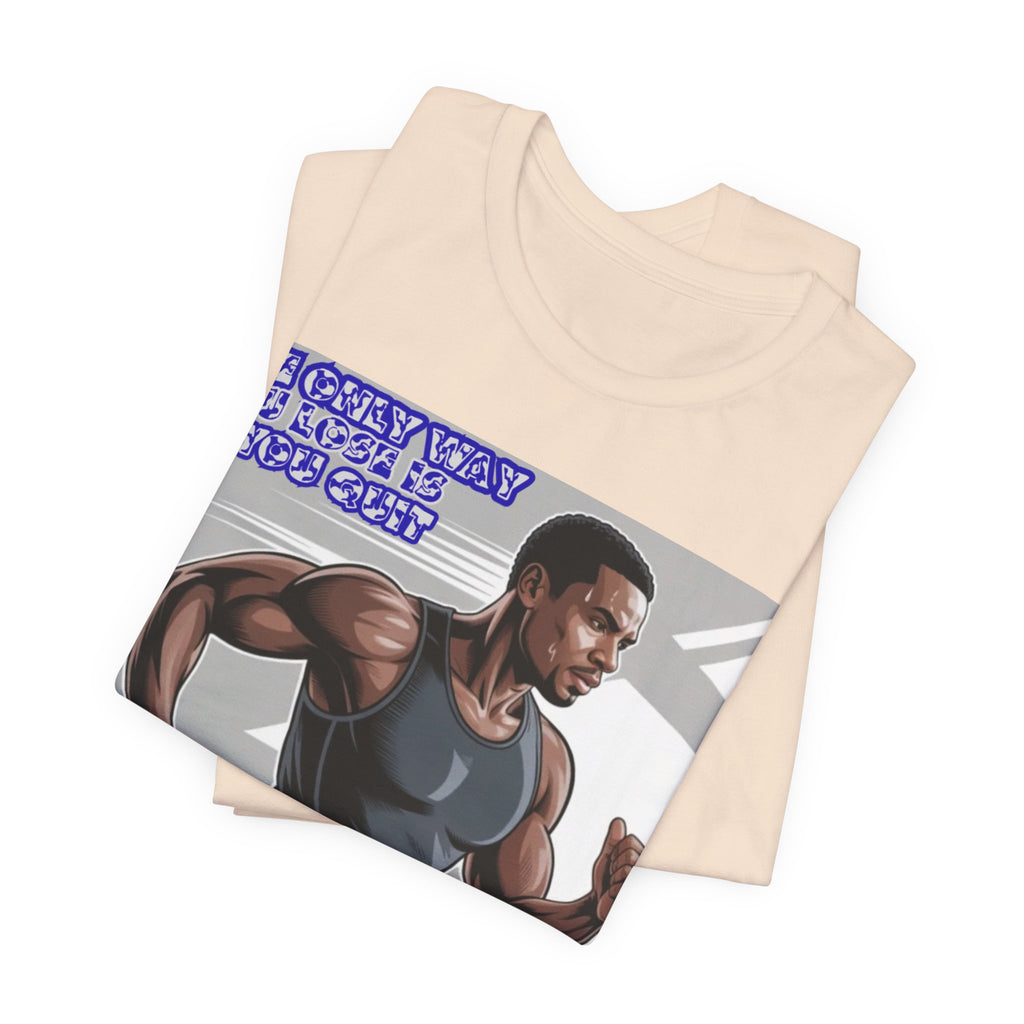 Men T‑Shirt — The only way you lose
