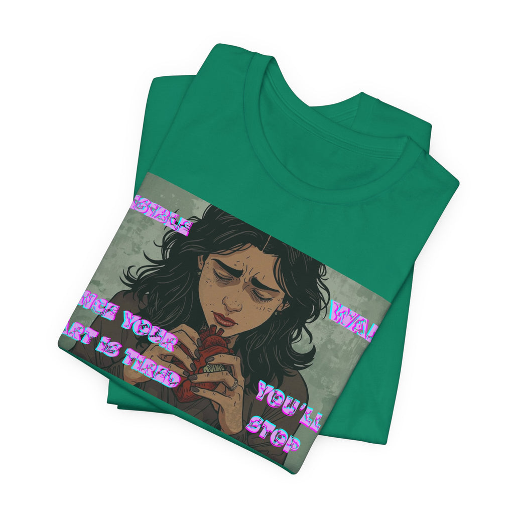 Women T-Shirt — Once your Heart Is Tired