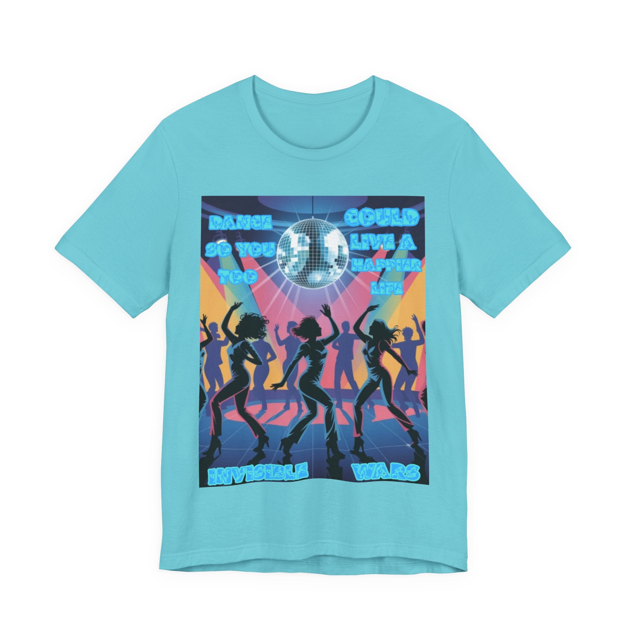 Men T-Shirt — Dance So You Too Could Live A Happier Life