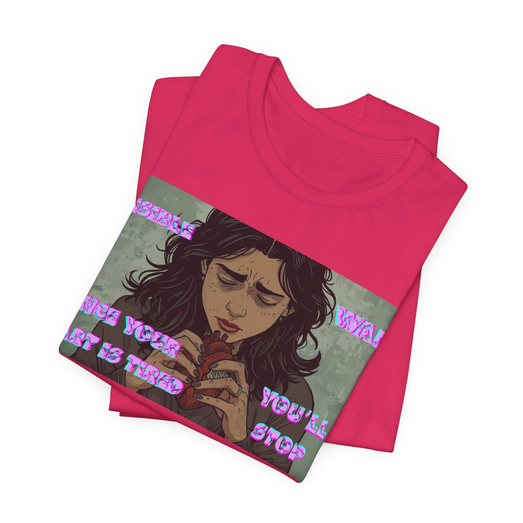 Women T-Shirt — Once your Heart Is Tired