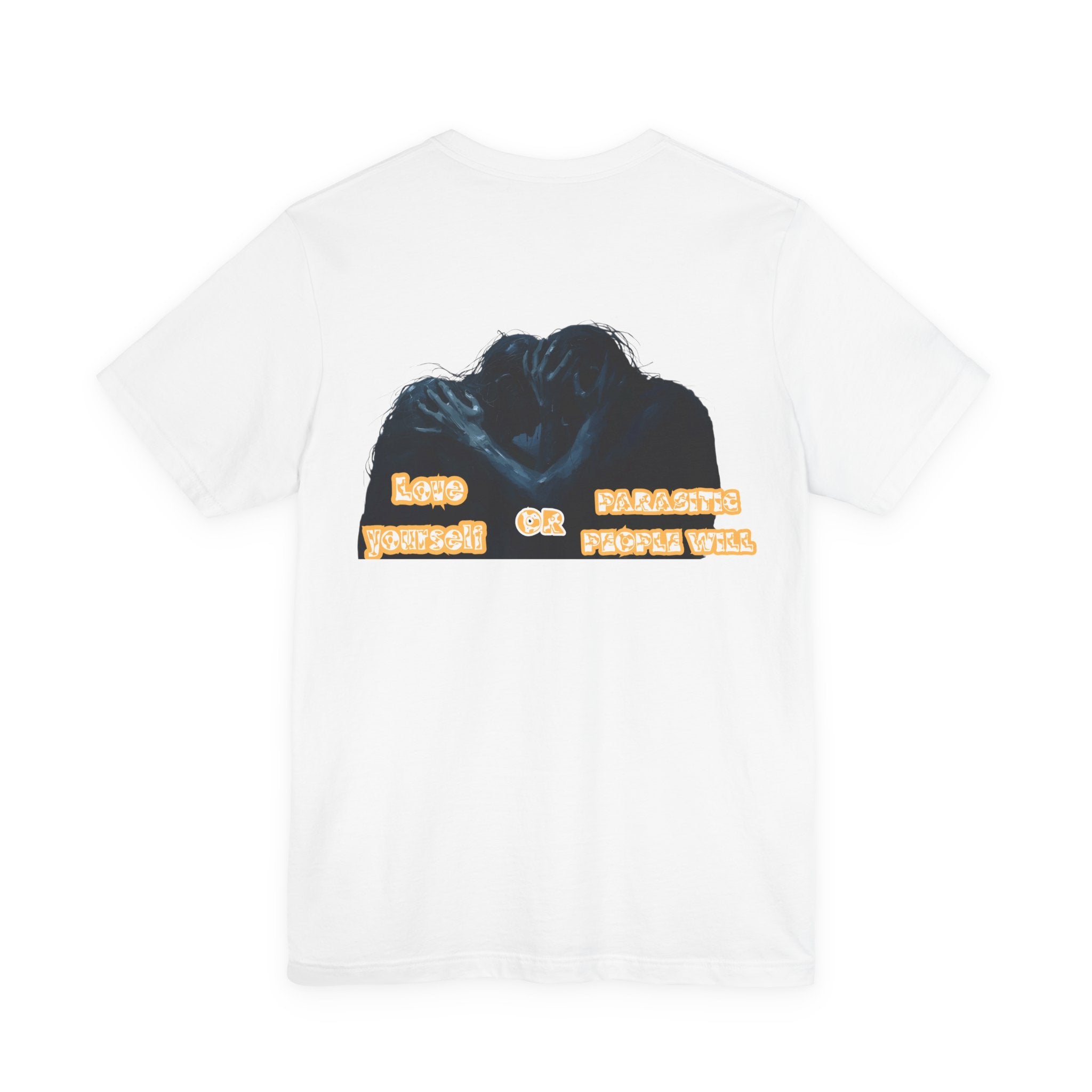 Women T-shirt — Love yourself or Parasitic people will