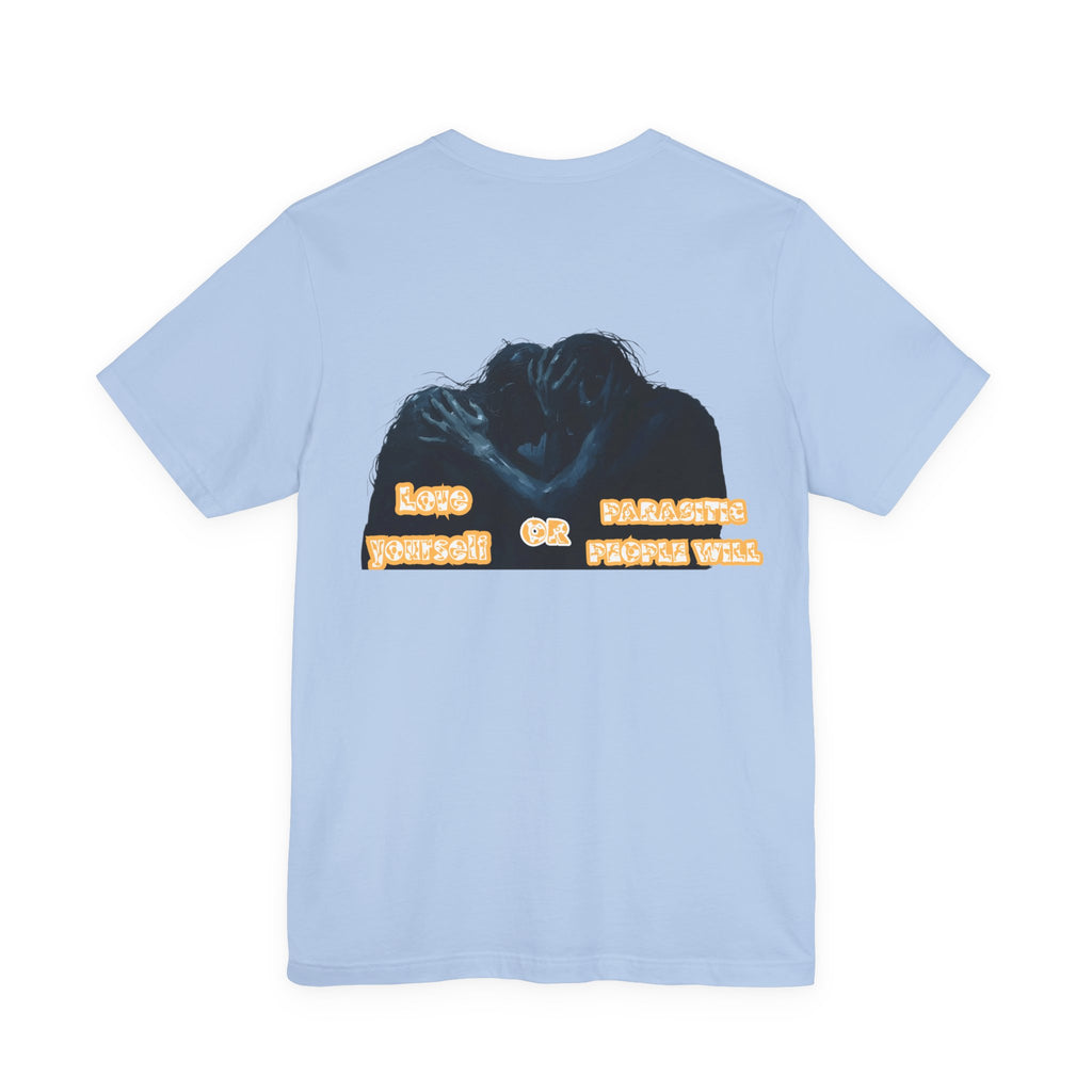 Women T-shirt — Love yourself or Parasitic people will
