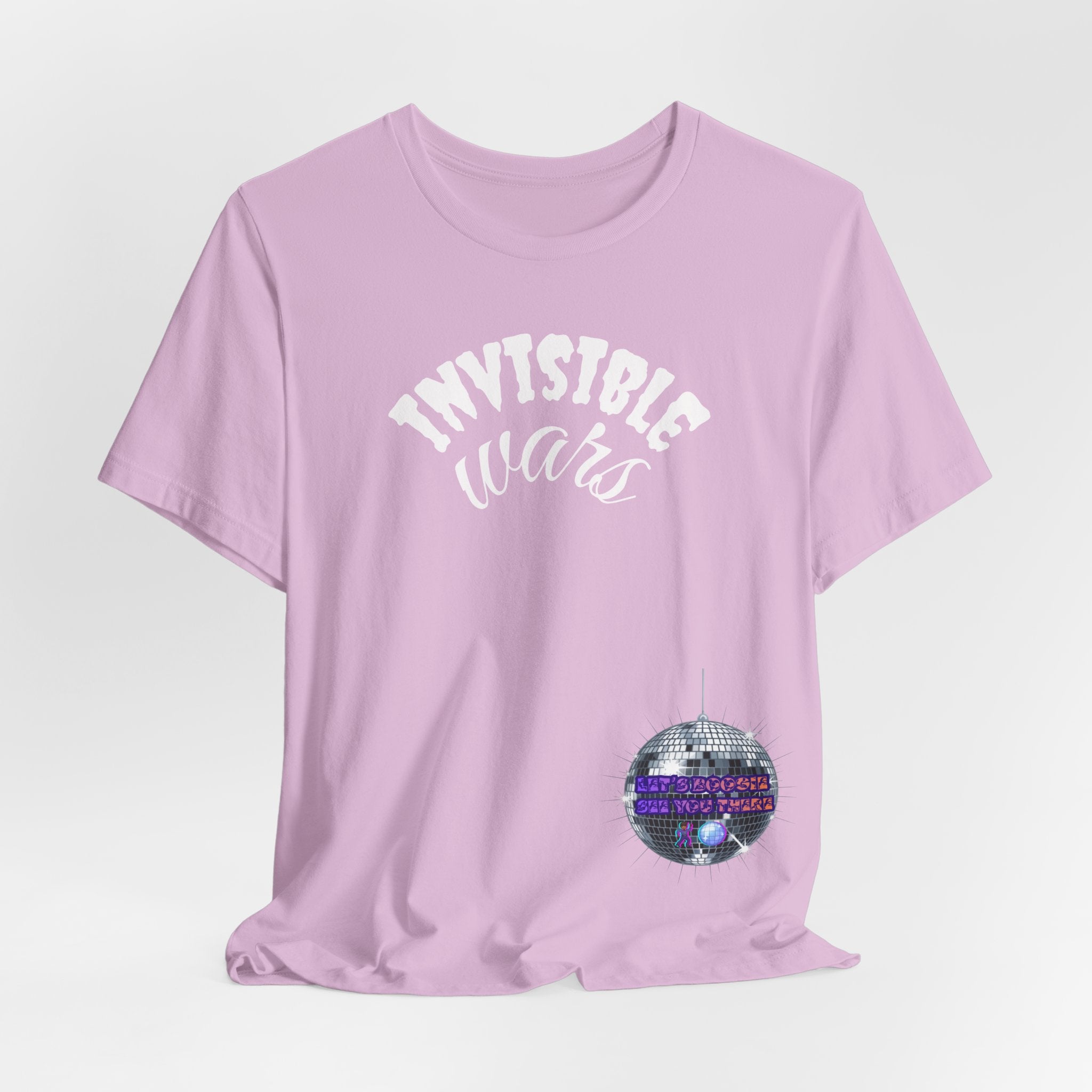 Women Invisible Wars T-shirt— See Youe There , Lets Boogie