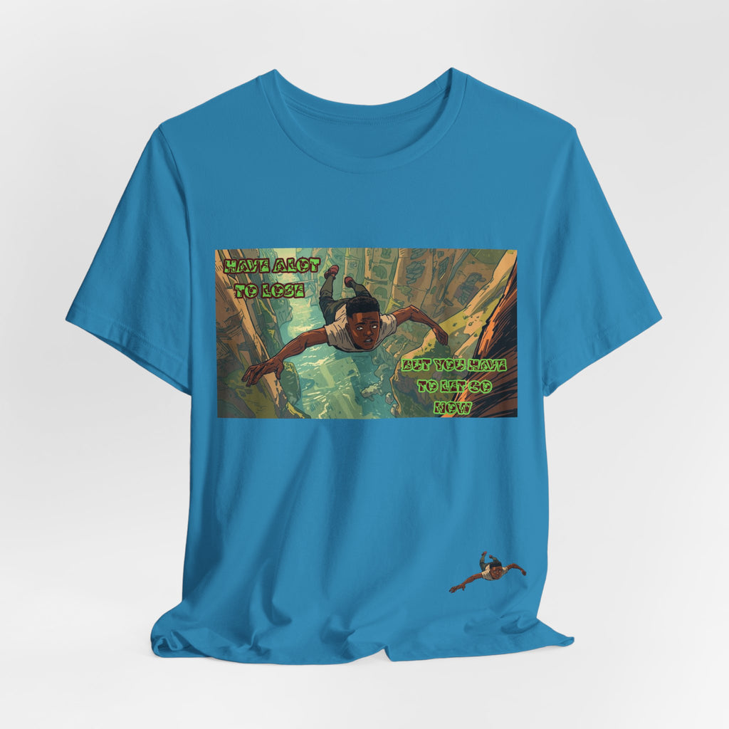 Men T-Shirt —Have Alot to Lose