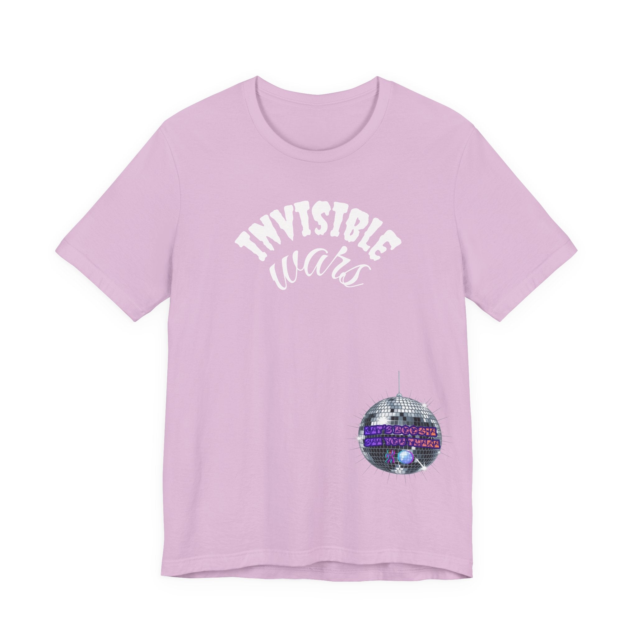 Women Invisible Wars T-shirt— See Youe There , Lets Boogie