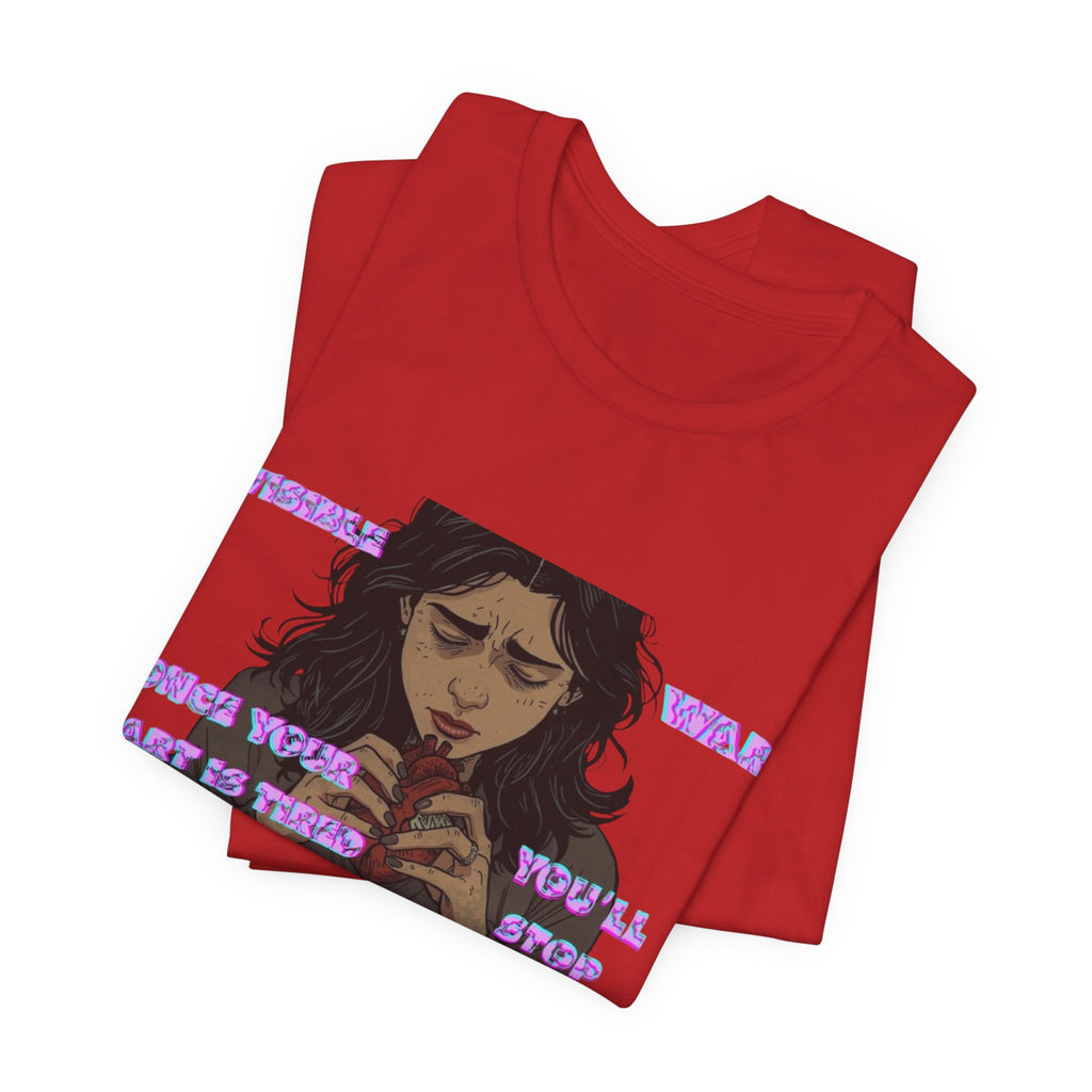Women T-Shirt — Once your Heart Is Tired