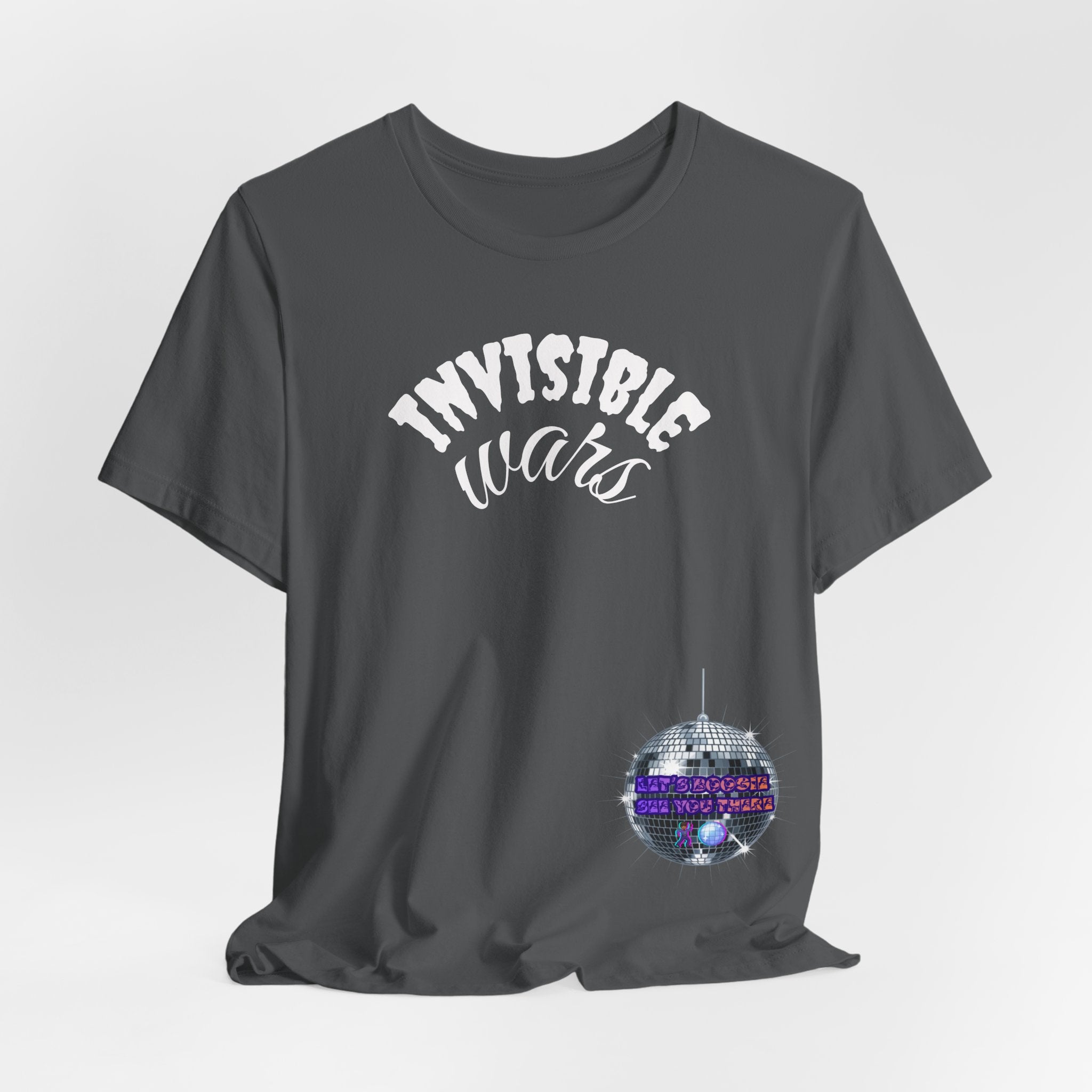 Women Invisible Wars T-shirt— See Youe There , Lets Boogie