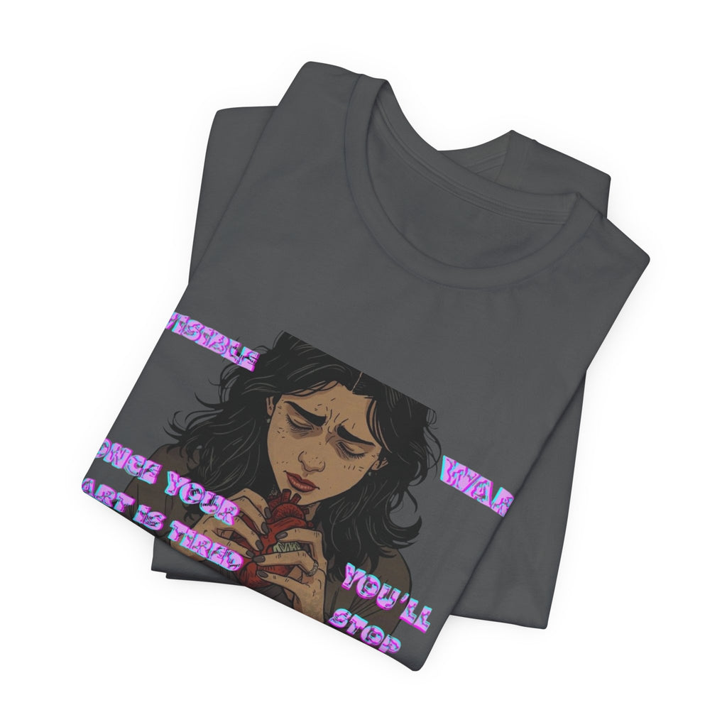 Women T-Shirt — Once your Heart Is Tired