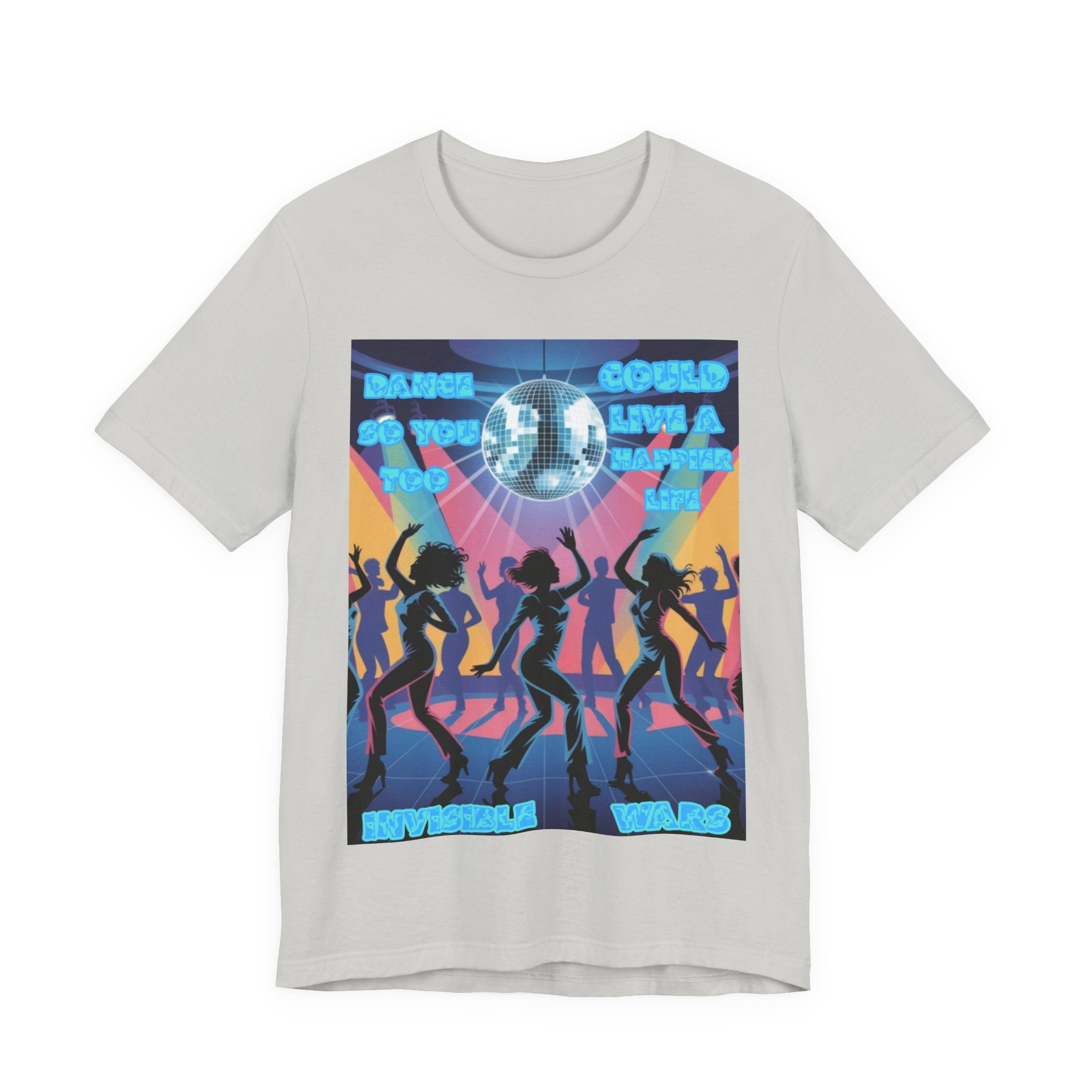 Women Tee — 'Dance So You Too Could Live A Happier Life