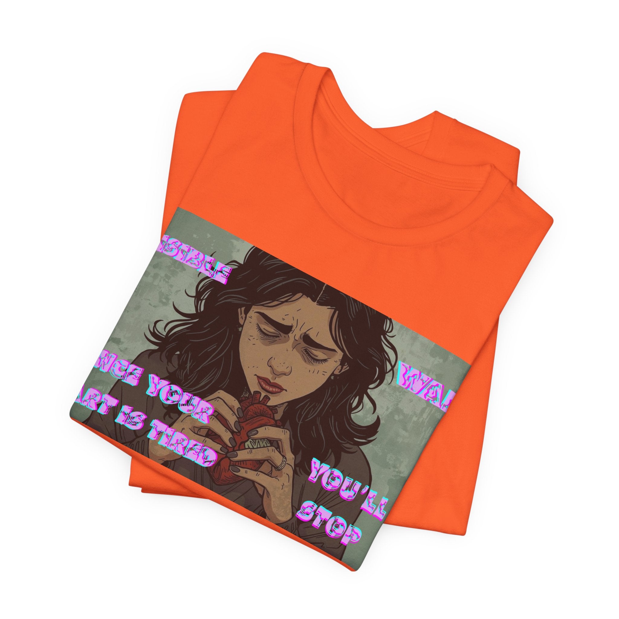 Women T-Shirt — Once your Heart Is Tired