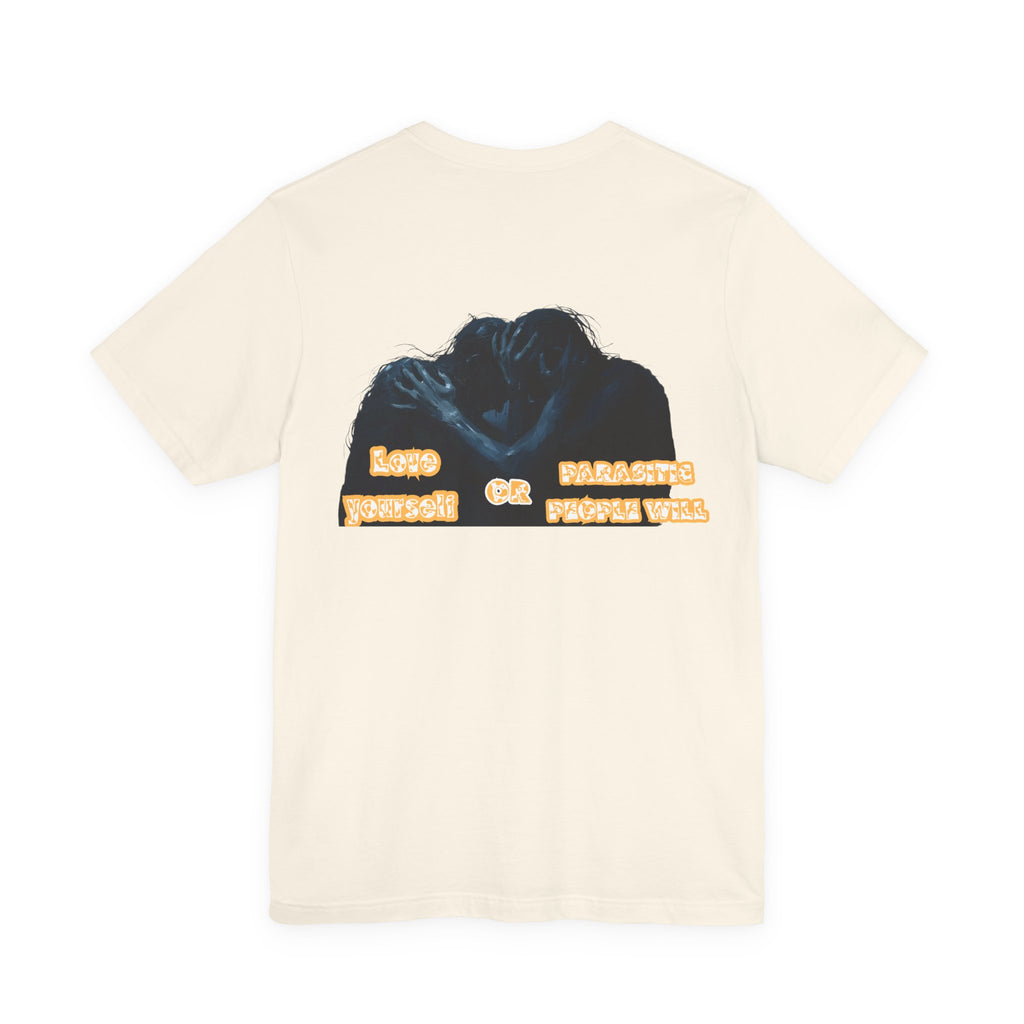Women T-shirt — Love yourself or Parasitic people will