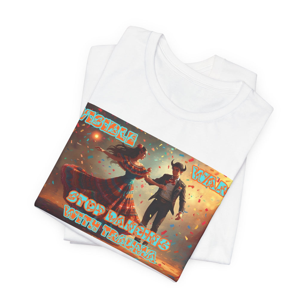 Women T-Shirt- Stop Dancing with Trauma