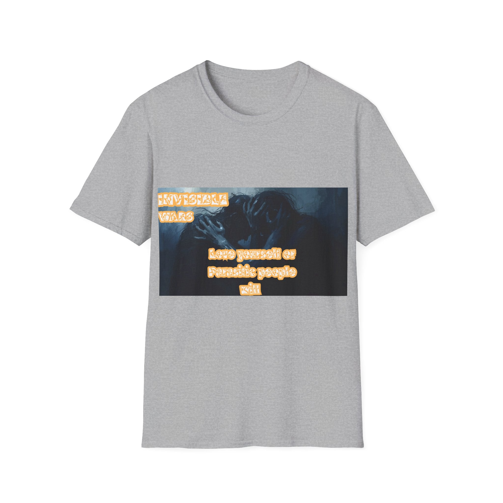 Women T-Shirt- Love Yourself or parasitic Poeple Invisible Wars