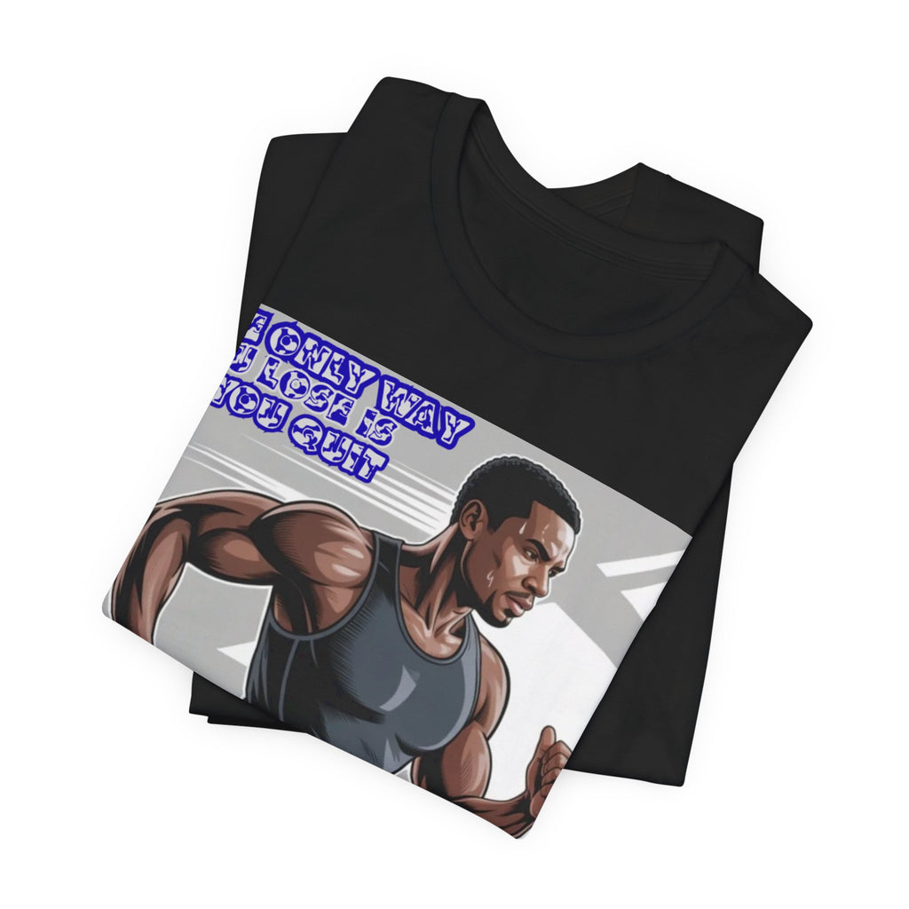 Men T‑Shirt — The only way you lose