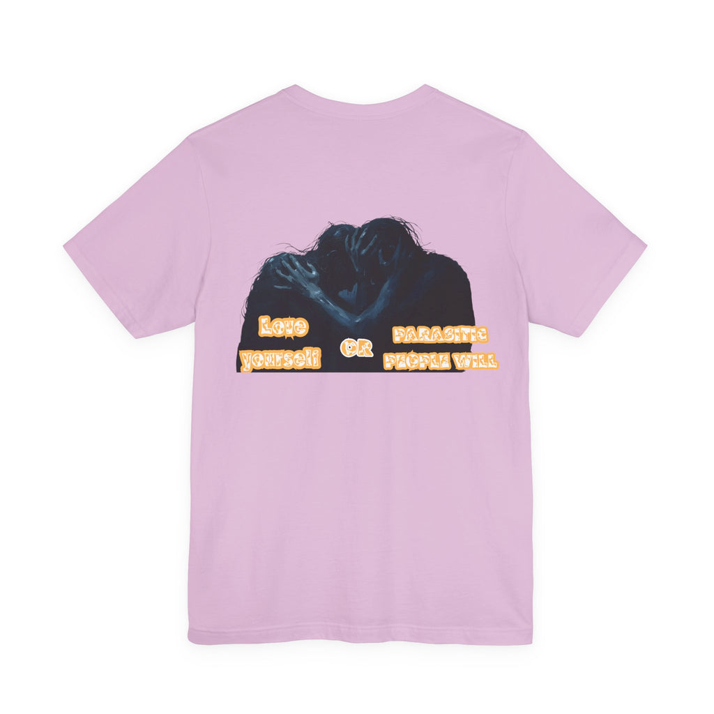Women T-shirt — Love yourself or Parasitic people will