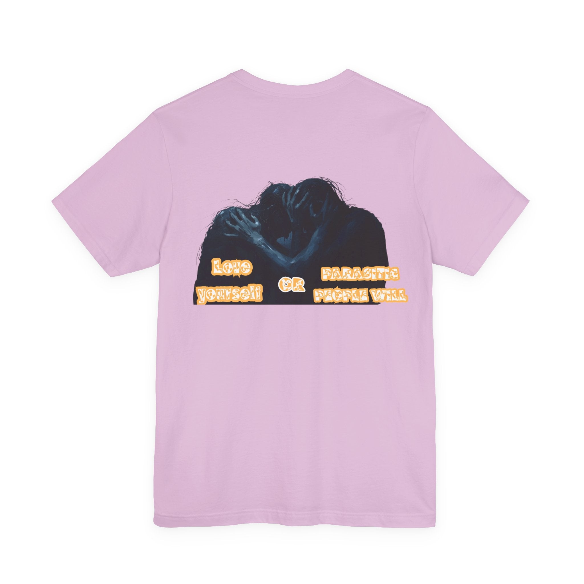 Women T-shirt — Love yourself or Parasitic people will