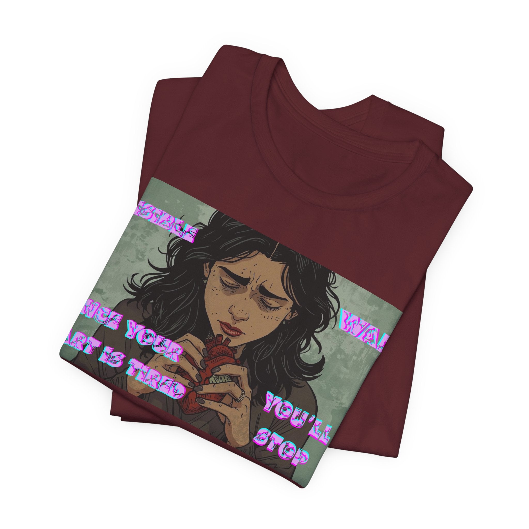 Women T-Shirt — Once your Heart Is Tired