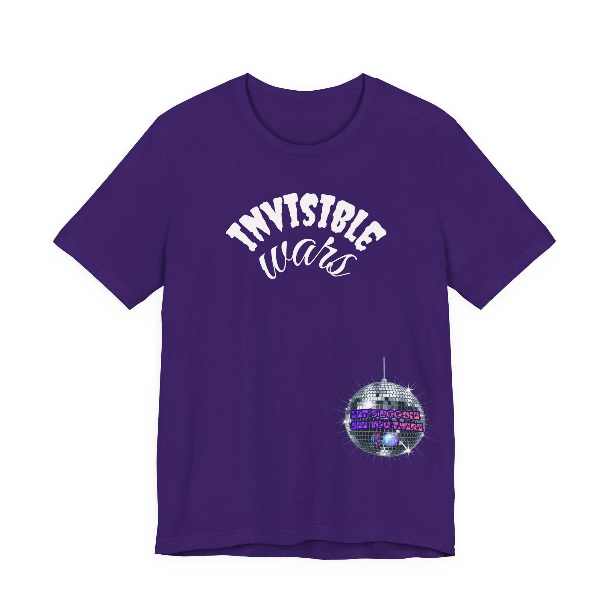 Women Invisible Wars T-shirt— See Youe There , Lets Boogie