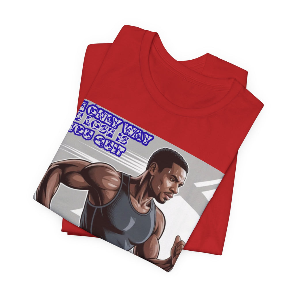 Men T‑Shirt — The only way you lose